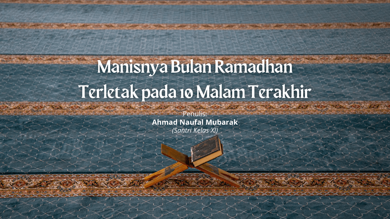 Manisnya Bulan Ramadhan Terletak Pada 10 Malam Terakhir