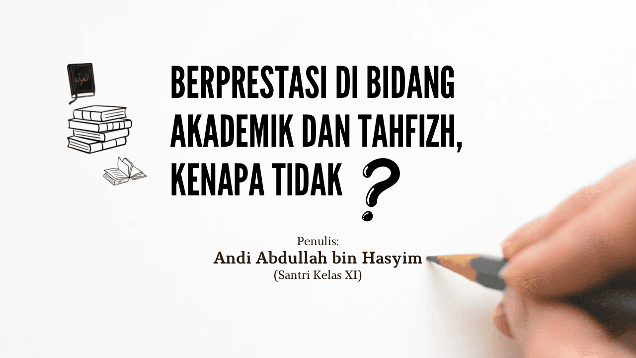 Berprestasi Di Bidang Akademik Dan Tahfizh, Kenapa Tidak?