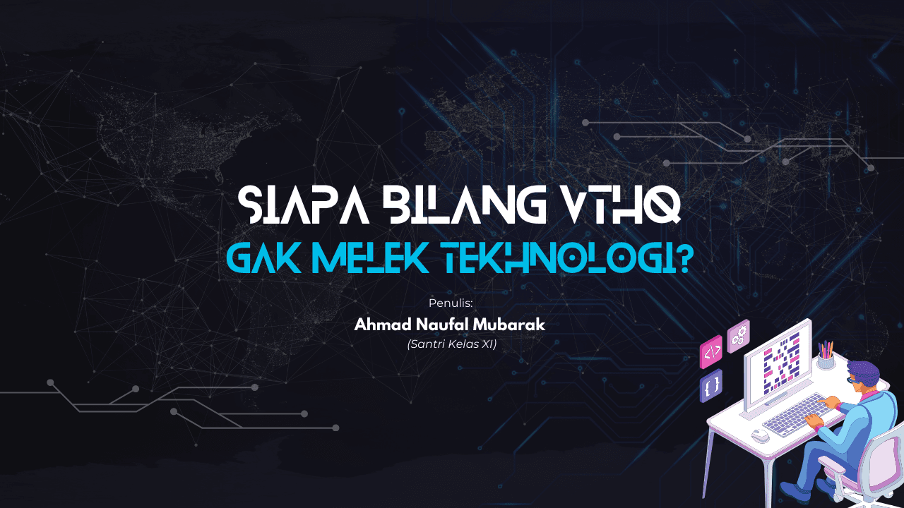 Siapa Bilang VTHQ Gak Melek Tekhnologi?