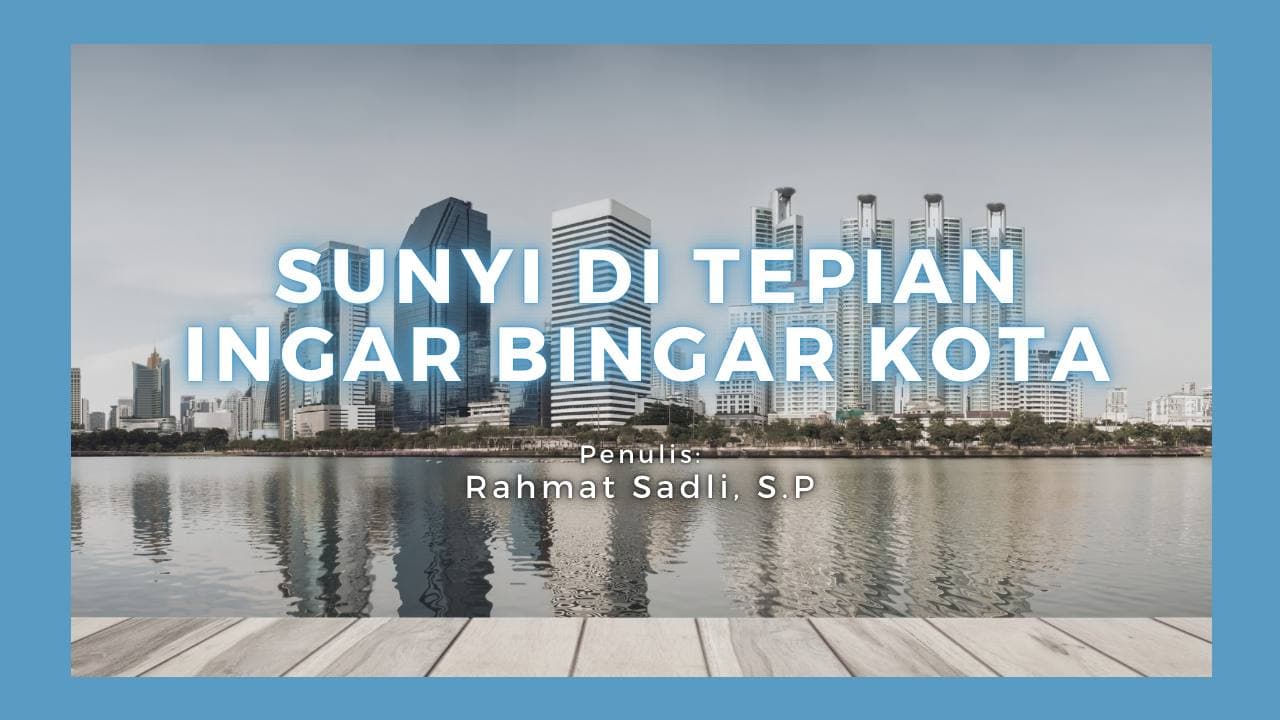 Sunyi di Tepian Ingar Bingar kota