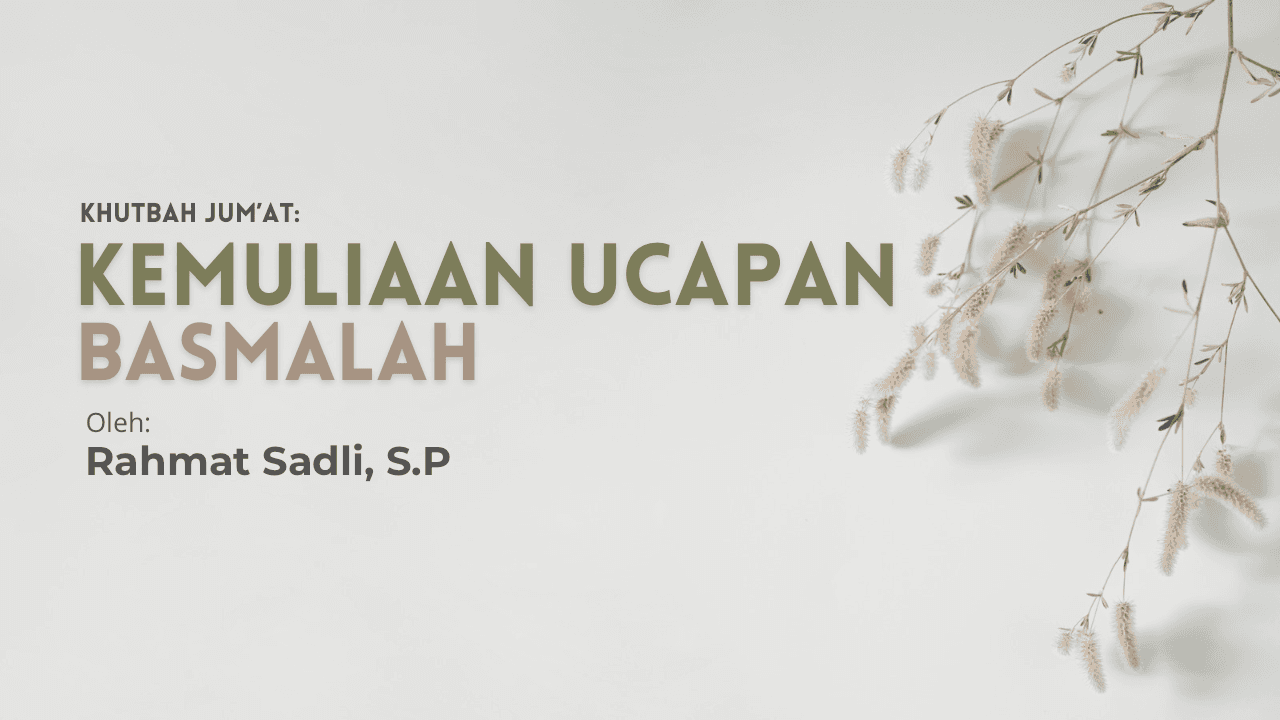 Khutbah Jum’at: Kemuliaan Ucapan Basmalah